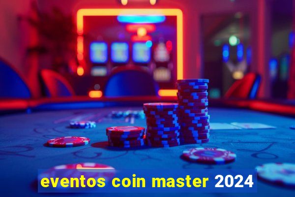 eventos coin master 2024